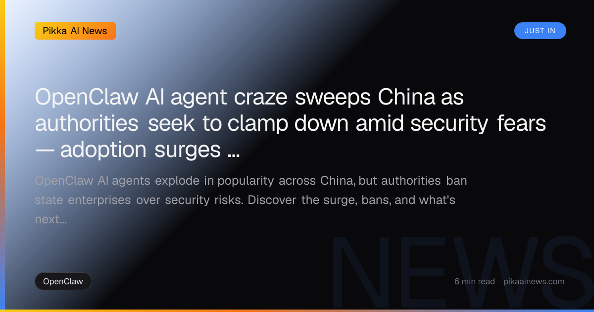 OpenClaw AI agent craze sweeps China as authorities seek to clamp down amid security fears  — adoption surges as state-run enterprises are barred from use